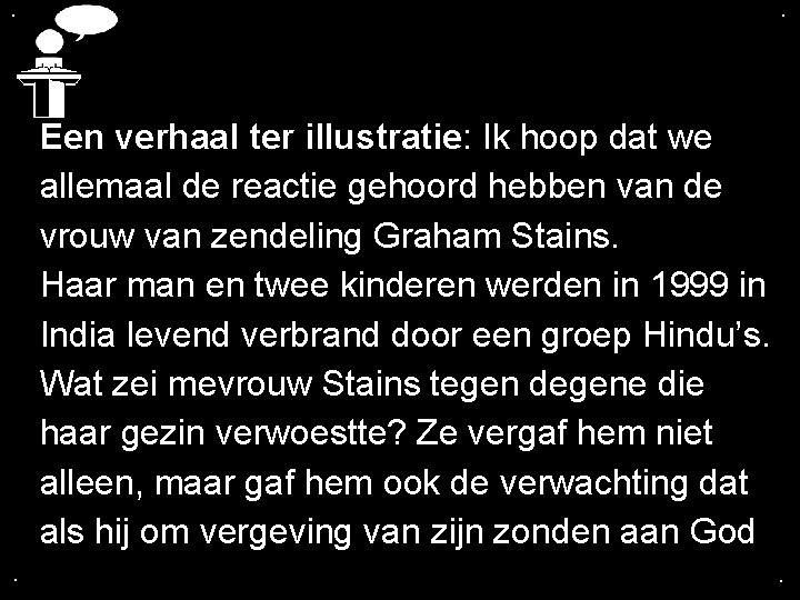 . . Een verhaal ter illustratie: Ik hoop dat we allemaal de reactie gehoord . . Een verhaal ter illustratie: Ik hoop dat we allemaal de reactie gehoord