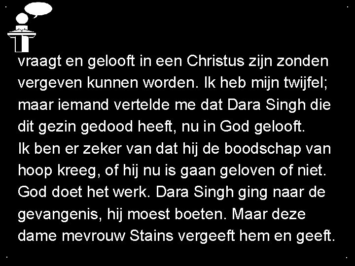 . . vraagt en gelooft in een Christus zijn zonden vergeven kunnen worden. Ik . . vraagt en gelooft in een Christus zijn zonden vergeven kunnen worden. Ik
