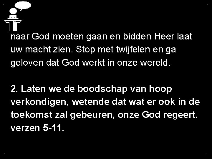 . . naar God moeten gaan en bidden Heer laat uw macht zien. Stop . . naar God moeten gaan en bidden Heer laat uw macht zien. Stop