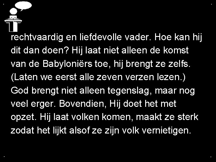 . . rechtvaardig en liefdevolle vader. Hoe kan hij dit dan doen? Hij laat . . rechtvaardig en liefdevolle vader. Hoe kan hij dit dan doen? Hij laat