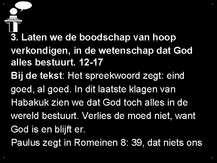 . . 3. Laten we de boodschap van hoop verkondigen, in de wetenschap dat . . 3. Laten we de boodschap van hoop verkondigen, in de wetenschap dat