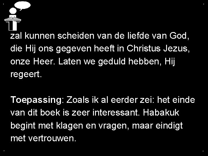 . . zal kunnen scheiden van de liefde van God, die Hij ons gegeven . . zal kunnen scheiden van de liefde van God, die Hij ons gegeven
