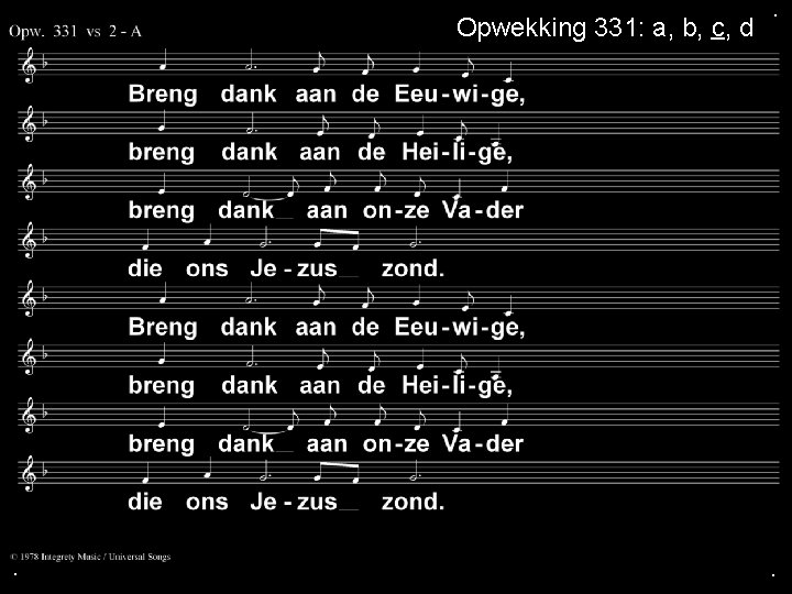 Opwekking 331: a, b, c, d . . . Opwekking 331: a, b, c, d . . .