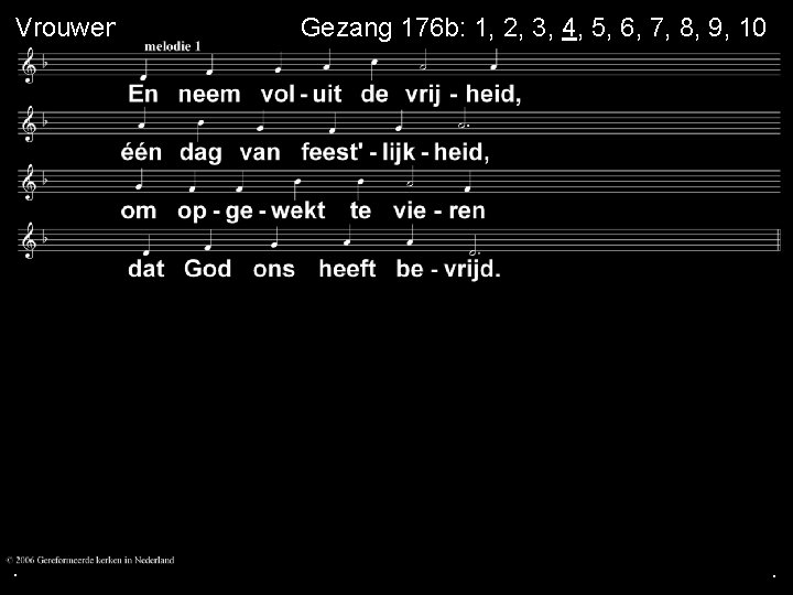 Vrouwen mannen . . Gezang 176 b: 1, 2, 3, 4, 5, 6, 7, Vrouwen mannen . . Gezang 176 b: 1, 2, 3, 4, 5, 6, 7,