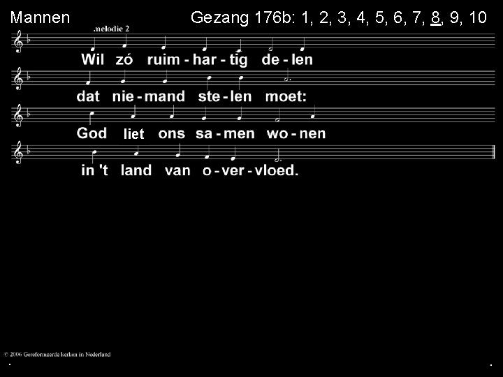 . Mannen Gezang 176 b: 1, 2, 3, 4, 5, 6, 7, 8, 9, . Mannen Gezang 176 b: 1, 2, 3, 4, 5, 6, 7, 8, 9,
