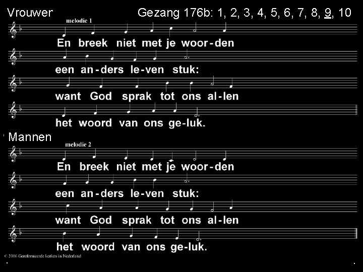 Vrouwen mannen Mannen . . Gezang 176 b: 1, 2, 3, 4, 5, 6, Vrouwen mannen Mannen . . Gezang 176 b: 1, 2, 3, 4, 5, 6,