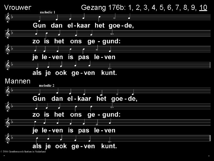Vrouwen mannen . Gezang 176 b: 1, 2, 3, 4, 5, 6, 7, 8, Vrouwen mannen . Gezang 176 b: 1, 2, 3, 4, 5, 6, 7, 8,