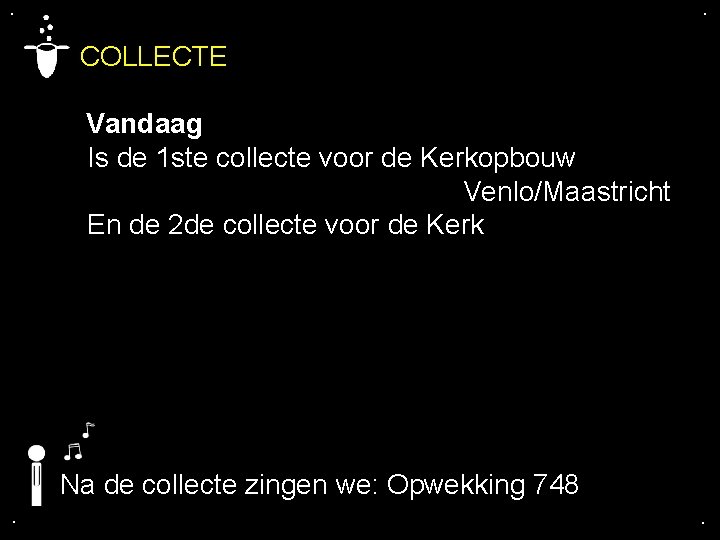 . . COLLECTE Vandaag Is de 1 ste collecte voor de Kerkopbouw Venlo/Maastricht En . . COLLECTE Vandaag Is de 1 ste collecte voor de Kerkopbouw Venlo/Maastricht En