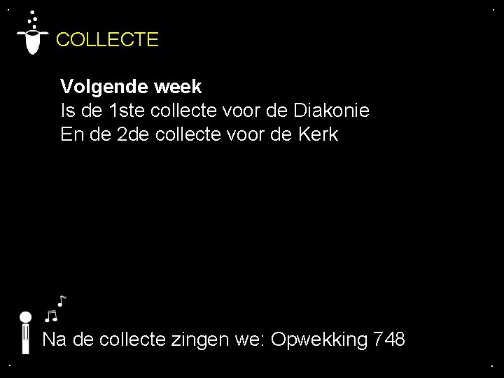 . . COLLECTE Volgende week Is de 1 ste collecte voor de Diakonie En . . COLLECTE Volgende week Is de 1 ste collecte voor de Diakonie En