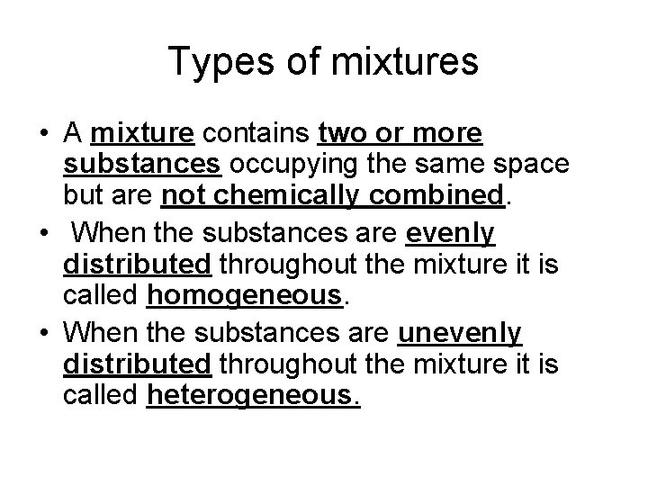 Types of mixtures • A mixture contains two or more substances occupying the same