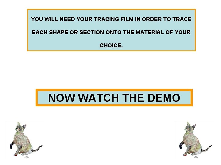 YOU WILL NEED YOUR TRACING FILM IN ORDER TO TRACE EACH SHAPE OR SECTION