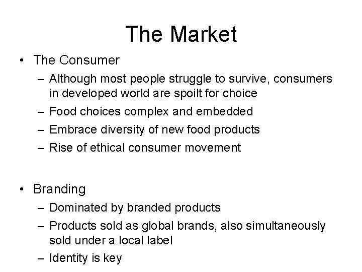 The Market • The Consumer – Although most people struggle to survive, consumers in