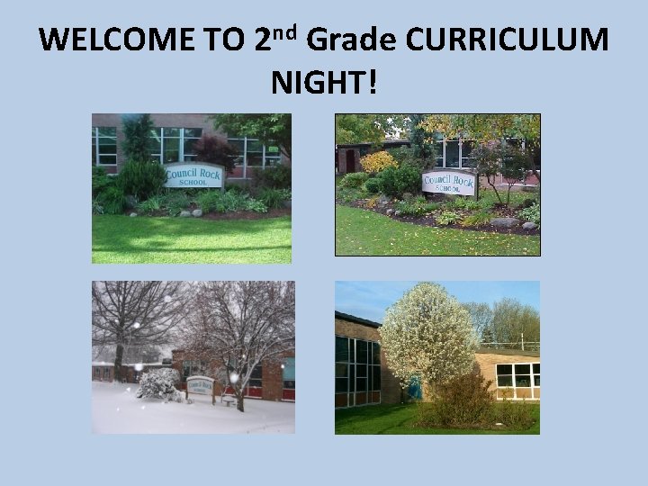 WELCOME TO 2 nd Grade CURRICULUM NIGHT! 