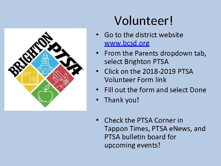 Volunteer! • Go to the district website www. bcsd. org • From the Parents