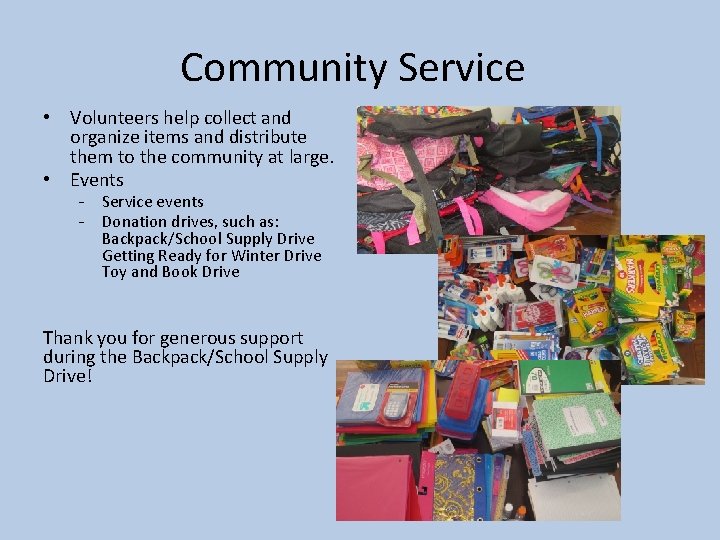 Community Service • • Volunteers help collect and organize items and distribute them to