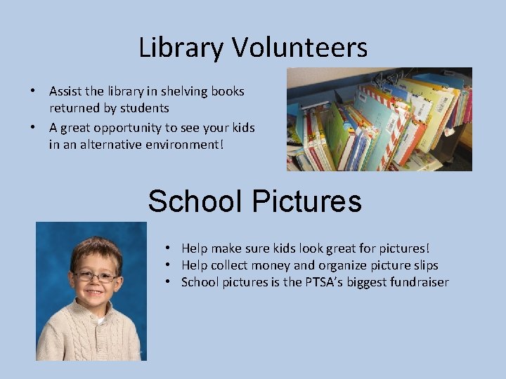 Library Volunteers • • Assist the library in shelving books returned by students A