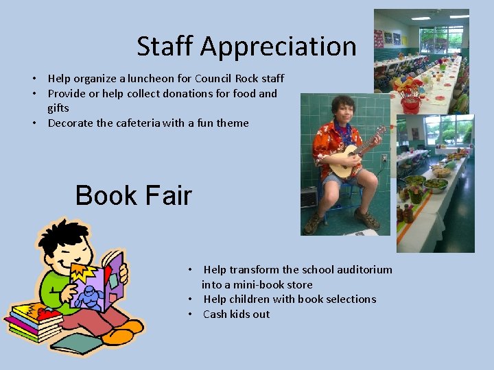 Staff Appreciation • Help organize a luncheon for Council Rock staff • Provide or