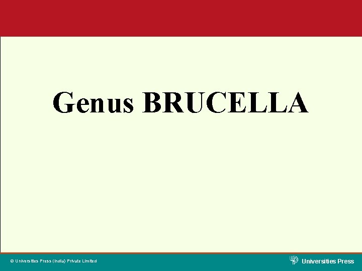 Genus BRUCELLA © Universities Press (India) Private Limited Universities Press 