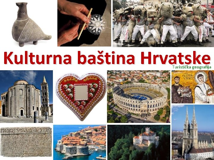 Kulturna baština Hrvatske Turistička geografija 