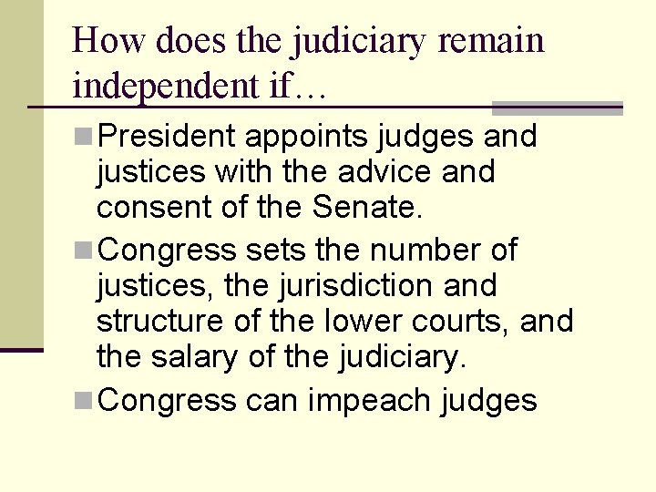 How does the judiciary remain independent if… n President appoints judges and justices with