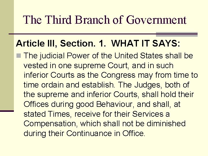 The Third Branch of Government Article III, Section. 1. WHAT IT SAYS: n The