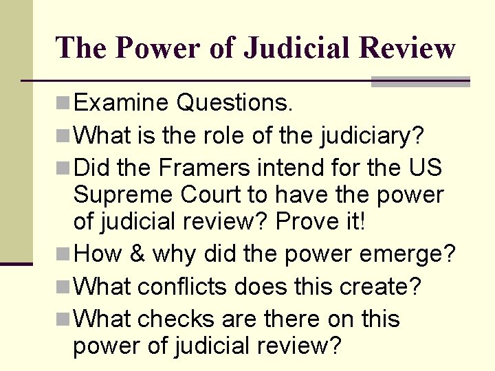 The Power of Judicial Review n Examine Questions. n What is the role of