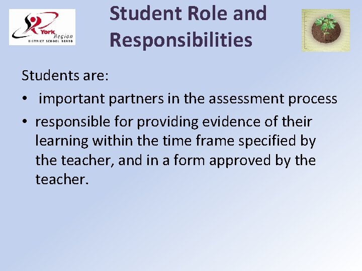 Student Role and Responsibilities Students are: • important partners in the assessment process •