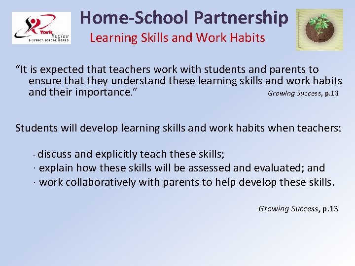 Home-School Partnership Learning Skills and Work Habits “It is expected that teachers work with