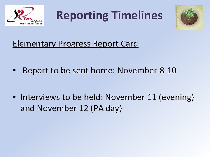 Reporting Timelines Elementary Progress Report Card • Report to be sent home: November 8