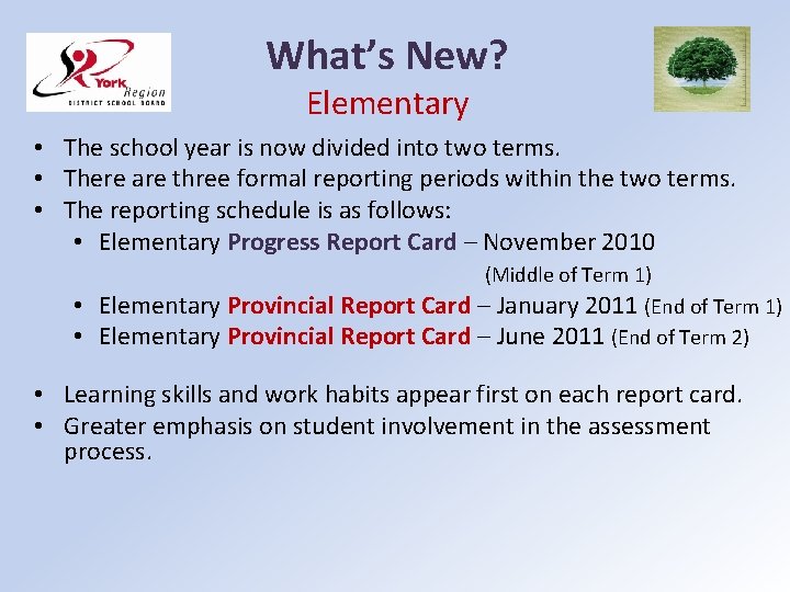 What’s New? Elementary • The school year is now divided into two terms. •