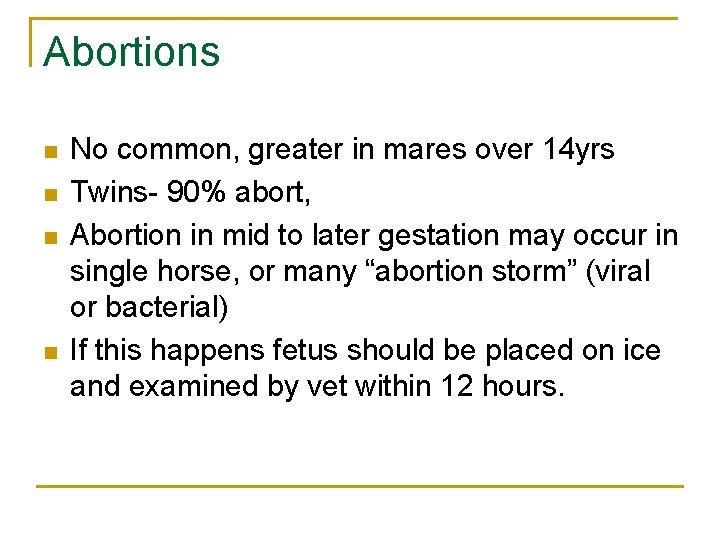 Abortions n n No common, greater in mares over 14 yrs Twins- 90% abort,