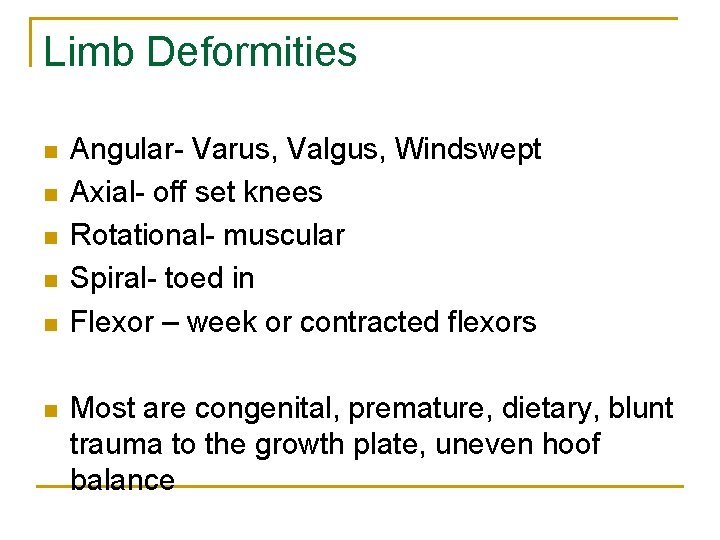 Limb Deformities n n n Angular- Varus, Valgus, Windswept Axial- off set knees Rotational-