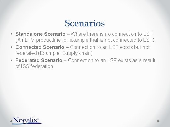 Scenarios • Standalone Scenario – Where there is no connection to LSF (An LTM