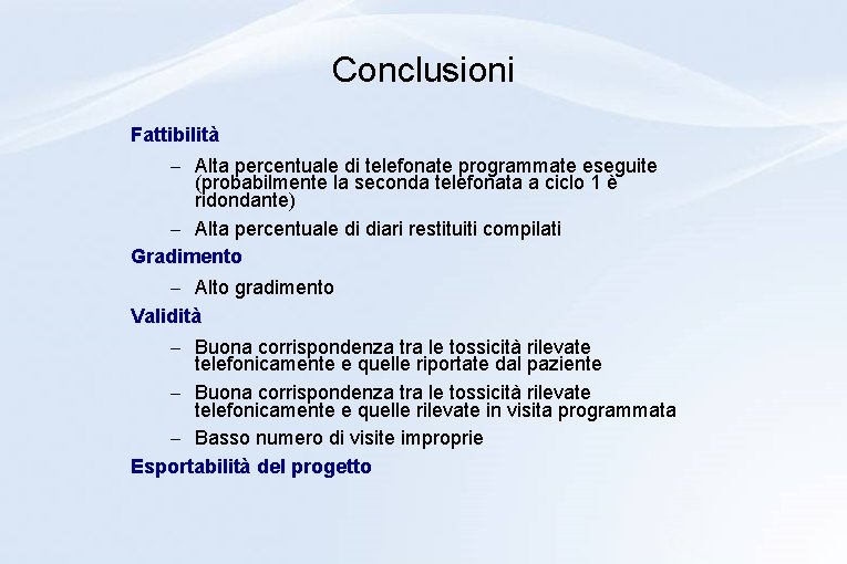 Conclusioni Fattibilità – Alta percentuale di telefonate programmate eseguite (probabilmente la seconda telefonata a Conclusioni Fattibilità – Alta percentuale di telefonate programmate eseguite (probabilmente la seconda telefonata a