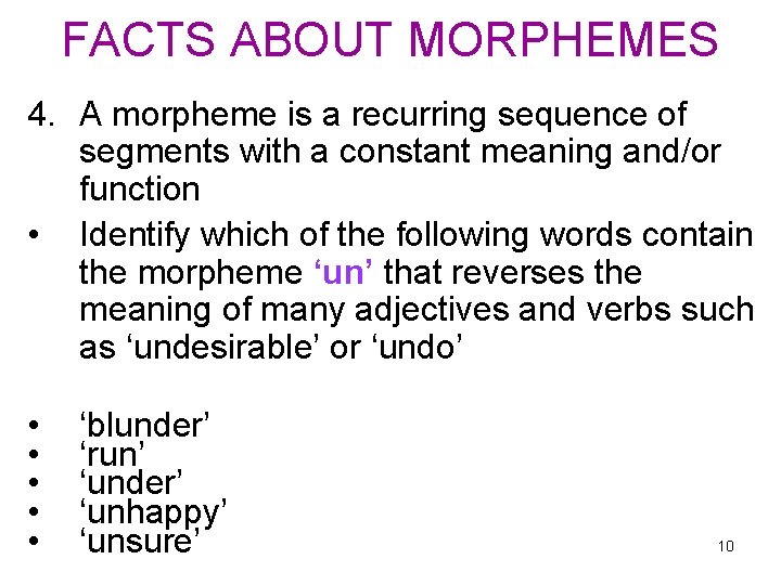 FACTS ABOUT MORPHEMES 4. A morpheme is a recurring sequence of segments with a