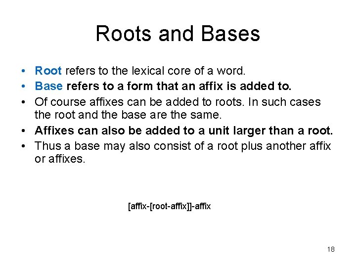 Roots and Bases • Root refers to the lexical core of a word. •