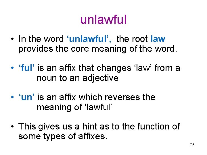 unlawful • In the word ‘unlawful’, the root law provides the core meaning of