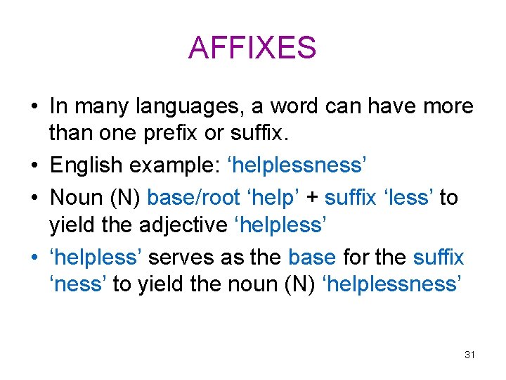 AFFIXES • In many languages, a word can have more than one prefix or