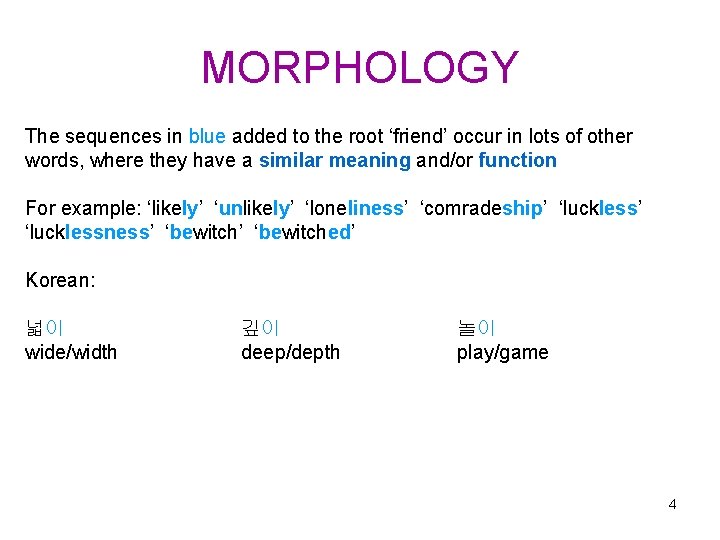 MORPHOLOGY The sequences in blue added to the root ‘friend’ occur in lots of