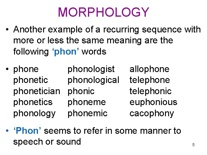MORPHOLOGY • Another example of a recurring sequence with more or less the same