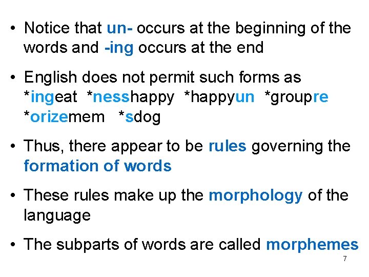  • Notice that un- occurs at the beginning of the words and -ing