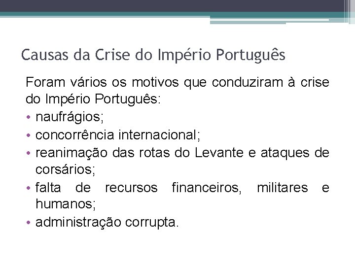 Causas da Crise do Império Português Foram vários os motivos que conduziram à crise Causas da Crise do Império Português Foram vários os motivos que conduziram à crise