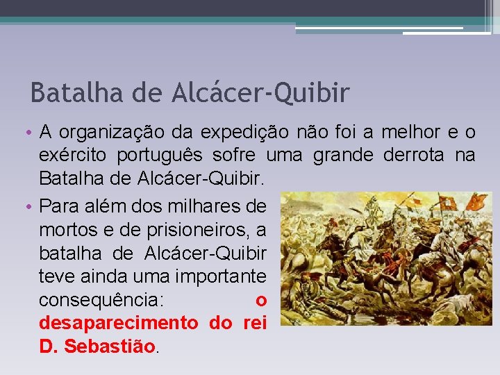 Batalha de Alcácer-Quibir • A organização da expedição não foi a melhor e o Batalha de Alcácer-Quibir • A organização da expedição não foi a melhor e o