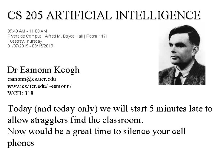 CS 205 ARTIFICIAL INTELLIGENCE 09: 40 AM - 11: 00 AM Riverside Campus | CS 205 ARTIFICIAL INTELLIGENCE 09: 40 AM - 11: 00 AM Riverside Campus |