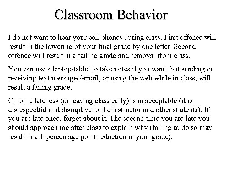 Classroom Behavior I do not want to hear your cell phones during class. First Classroom Behavior I do not want to hear your cell phones during class. First