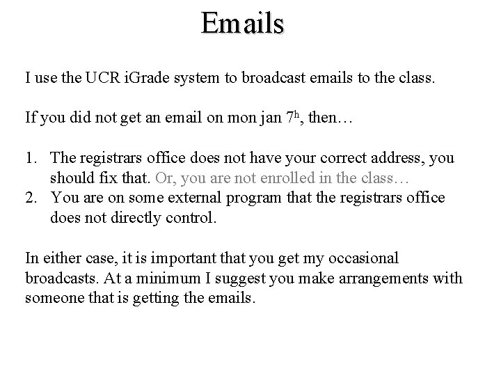 Emails I use the UCR i. Grade system to broadcast emails to the class. Emails I use the UCR i. Grade system to broadcast emails to the class.