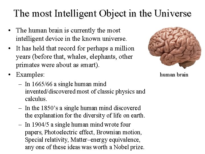 The most Intelligent Object in the Universe • The human brain is currently the The most Intelligent Object in the Universe • The human brain is currently the