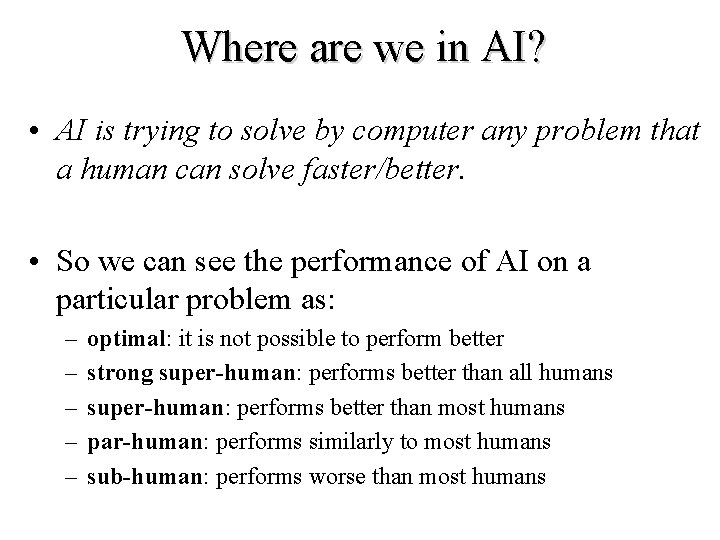 Where are we in AI? • AI is trying to solve by computer any Where are we in AI? • AI is trying to solve by computer any