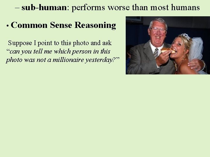 – sub-human: performs worse than most humans • Common Sense Reasoning Suppose I point – sub-human: performs worse than most humans • Common Sense Reasoning Suppose I point
