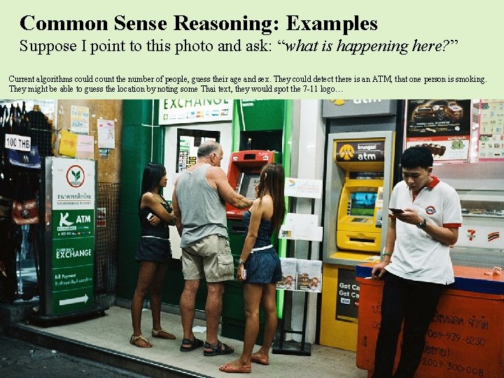 Common Sense Reasoning: Examples Suppose I point to this photo and ask: “what is Common Sense Reasoning: Examples Suppose I point to this photo and ask: “what is